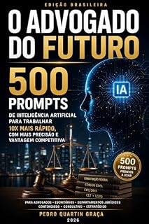 Livro O ADVOGADO DO FUTURO - Edição Brasileira: 500 PROMPTS (AI in Practice Livro 3)