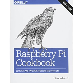 Raspberry Pi Cookbook: Software and Hardware Problems and Solutions Raspberry Pi Cookbook: Software and Hardware Problems and Solutions