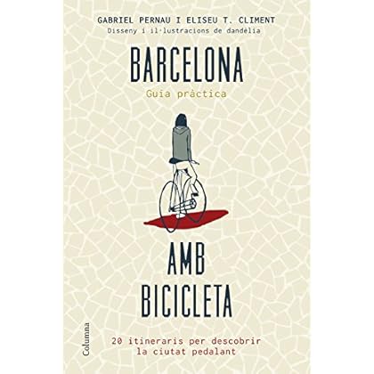 Barcelona amb bicicleta: 20 itineraris per descobrir la ciutat pedalant