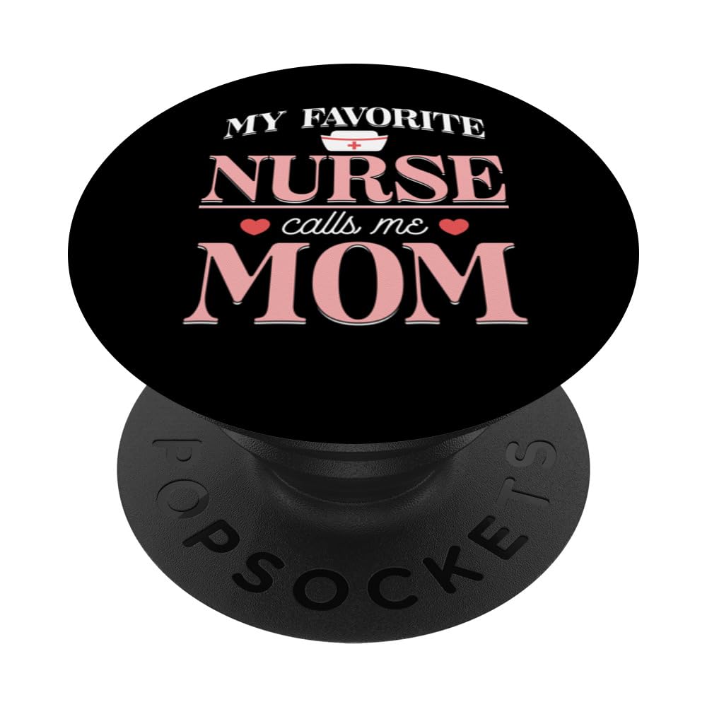My Favorite Nurse Calls Me Mom Mothers Day RN LPN Nursing PopSockets Swappable PopGrip