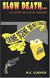 Slow Death. . . and Other Oklahoma Murders, Cooper, M. E., 0966202082