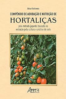 Livro Compêndio de Adubação e Nutrição de Hortaliças pelo Método Japonês Baseado na Extração pela Cultura e Análise do Solo