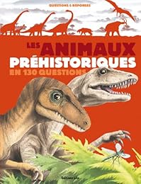 Les  animaux préhistoriques en 130 questions