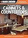 Black & Decker The Complete Guide to Cabinets & Countertops: How to Customize Your Home with Cabinetry (Black & Decker Complete Guide)