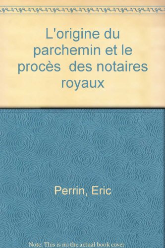 L' origine du parchemin & le procès des notaires royaux