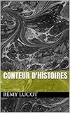 conteur d'histoires (French Edition) by Rémy lucot