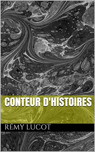 conteur d'histoires (French Edition) by Rémy lucot
