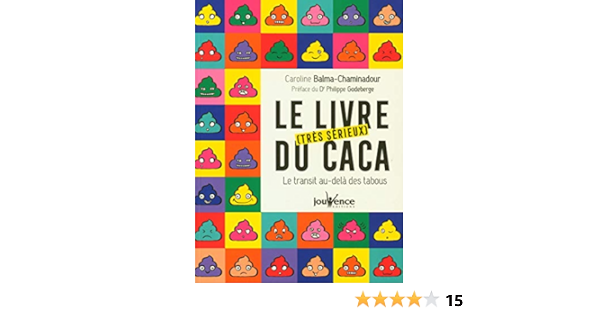 Le Livre Tres Serieux Du Caca Le Transit Au Dela Des Tabous Balma Chaminadour Caroline Amazon Com Books
