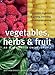 Vegetables, Herbs and Fruit: An Illustrated Encyclopedia by Matthew Biggs, Jekka McVicar