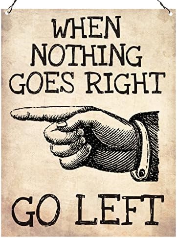 Dorothy SpringWhen Nothing Goes Right Go Left Retro Funny Wall Quote Plaque Metal Sign Size 15x20cm