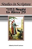 Studies in Scripture, vol. 7: 1 Nephi to Alma 29