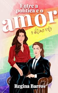 Livro Entre a Política e o Amor: O último voto: (Livro 2)
