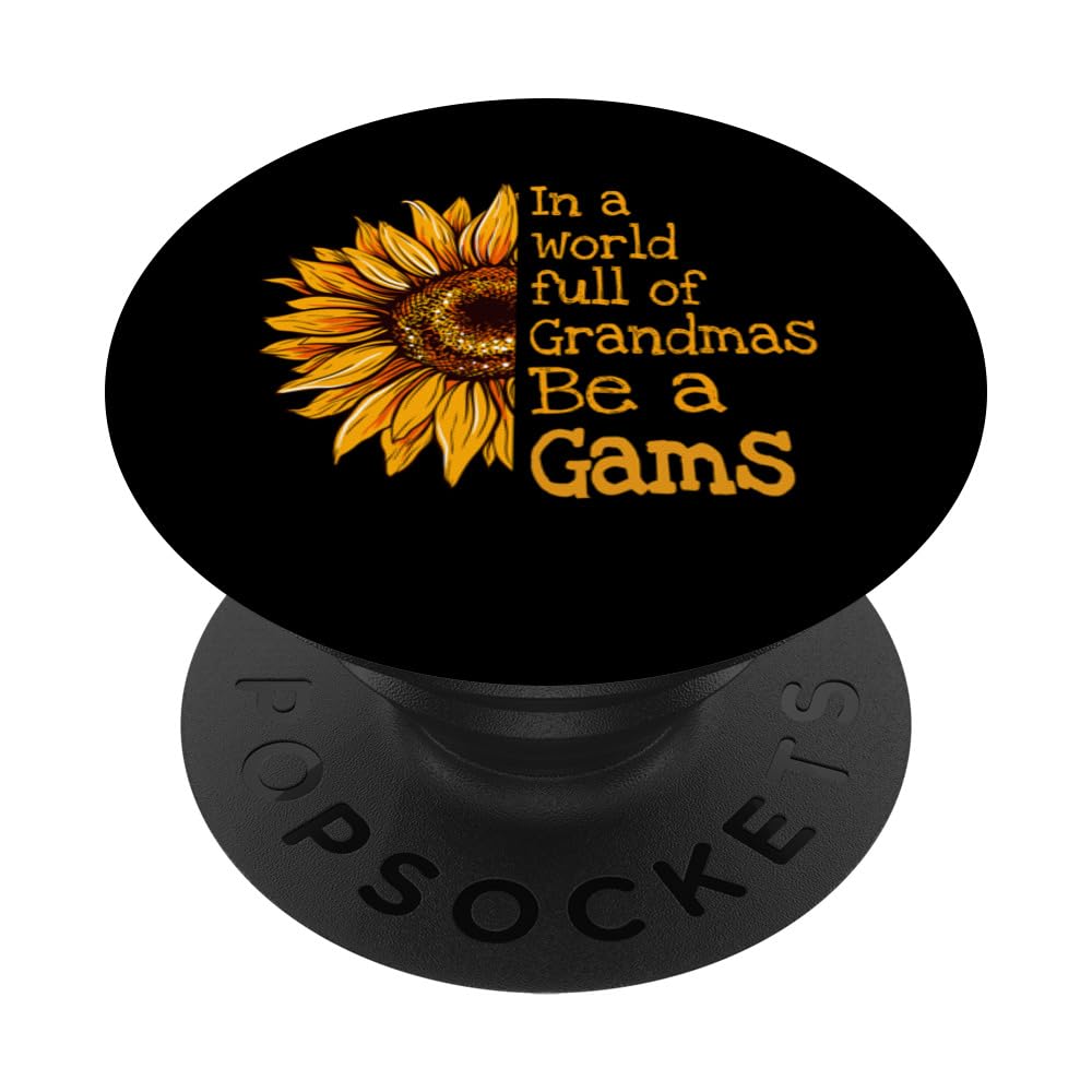 In A World Of Grandmas Be a Gams Special Grandma PopSockets Swappable PopGrip