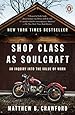 Shop Class as Soulcraft: An Inquiry into the Value of Work