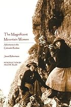 The Magnificent Mountain Women (Second Edition): Adventures in the Colorado Rockies