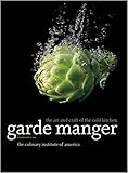 Garde Manger: The Art and Craft of the Cold Kitchen
