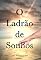 Livro O LADRAO DE SONHOS