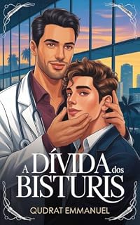 Livro A DÍVIDA dos BISTURIS: Uma romance MM sombria onde amor, dor e obsessão se tornam impossíveis de separar.