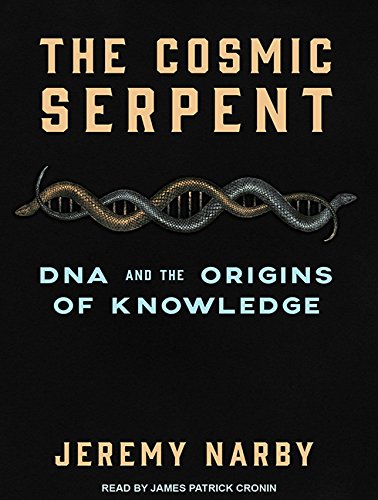 The Cosmic Serpent: DNA and the Origins of Knowledge