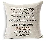 GAWEKIQE I'm not Saying Im Batman. Im just Saying Nobody has Ever seen me and Batman in a Room Together Cotton Linen Throw Pillow Cover Cushion Case Holiday Decorative 18