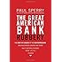 The Great American Bank Robbery: The Unauthorized Report About What Really Caused the Great Recession