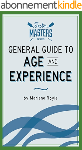Download Faster Masters Rowing: Returning to rowing, starting rowing as an older athlete.: General Guide to Age & Experience. Can you row aged 20 or aged 90? (English Edition) PDF