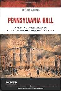 Pennsylvania Hall: A 'Legal Lynching' in the Shadow of the