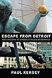 Escape from Detroit:The Collapse of America's Black Metropolis