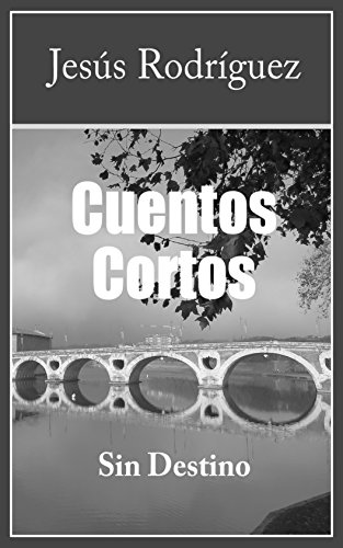Cuentos cortos: Sin destino (Spanish Edition)