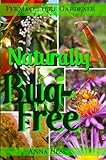 Naturally Bug-Free: Controlling Pest Insects Without Chemicals (Permaculture Gardener) (Volume 2) by 