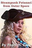 Steampunk Futanari from Outer Space (Futa Science Fiction Erotica) (Futanari Universe Book 3)