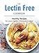Lectin Free Cookbook: Anti-Inflammatory Recipes for Your Electric Pressure Cooker (Lectin-Free Diet to Lose Weight and Prevent Disease) by Jennifer Tate