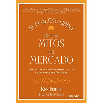 El pequeño libro de los mitos del mercado: Cómo evitar los errores de inversión que los demás cometen y sacar provecho de ello El pequeño libro de los mitos del mercado: Cómo evitar los errores de inversión que los demás cometen y sacar provecho de ello