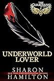 Underworld Lover: A Guardian Angel Romance (The Guardian Angel Series Book 2)