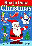 Christmas Games - How to Draw Christmas Drawings (How to Draw Comics and Cartoon Characters Book 37)
