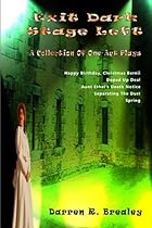 Exit Dark Stage Left: A Collection of One Act Plays