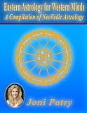 Eastern Astrology for Western Minds: A Compilation of NeoVedic Astrology by Joni Patry