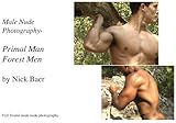 Male Nude Photography- Primal Man Forest Men 1998 by Nick Baer