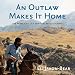 An Outlaw Makes It Home: The Awakening of a Spiritual Revolutionary by 