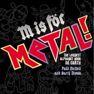 M Is for Metal!: The Loudest Alphabet Book on Earth (Rockin' Alphabets)