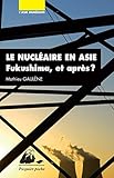 Le nucléaire en Asie : Fukushima et après ? by 