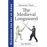 The Medieval Longsword (Mastering the Art of Arms Book 2)