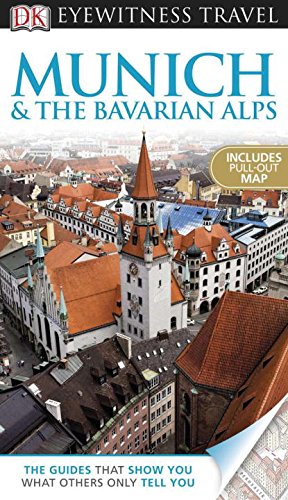 DK Eyewitness Travel Guide: Munich and the Bavarian Alps by DK Publishing