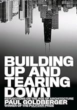 Building Up and Tearing Down: Reflections on the Age of Architecture