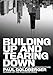 Building Up and Tearing Down: Reflections on the Age of Architecture - Book by Paul Goldberger