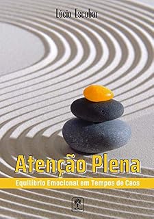 Livro Atenção Plena: Equilíbrio Emocional em Tempos de Caos