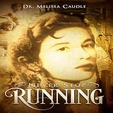 Never Stop Running: A Psychological Thriller Novel on Reincarnation and Past Life Experiences Crissc by