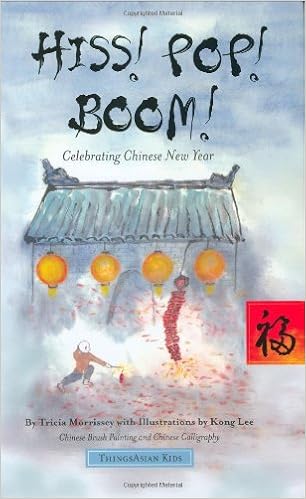 Hiss! Pop! Boom!: Celebrating Chinese New Year Hiss! Pop! Boom!: Celebrating Chinese New Year