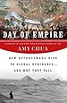 Day of Empire: How Hyperpowers Rise to Global Dominance--and Why They Fall