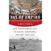 Day of Empire: How Hyperpowers Rise to Global Dominance--and Why They Fall